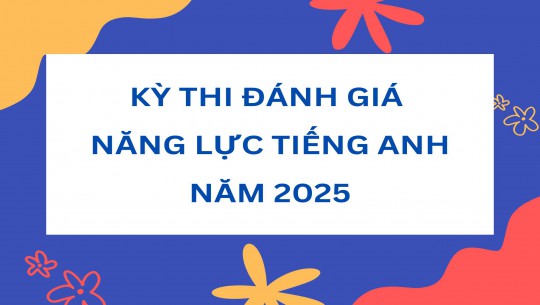 KỲ THI ĐÁNH GIÁ NĂNG LỰC TIẾNG ANH NỘI BỘ NĂM 2025
